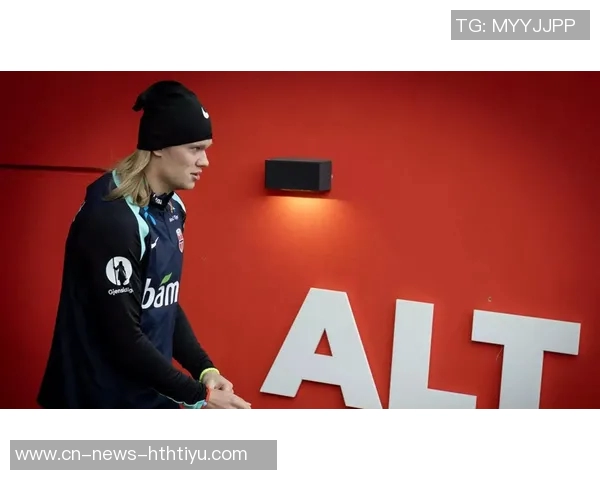 哈兰德带领挪威冲击世界杯自信满满状态最佳责任感强烈