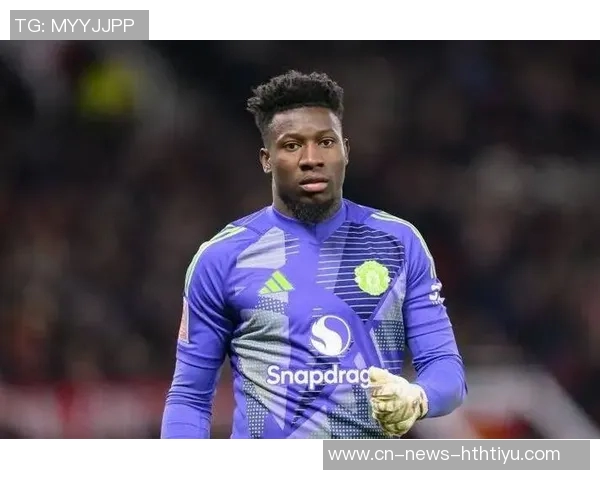 奥纳纳在土超感受到温暖仍计划明夏回曼联备战季前赛