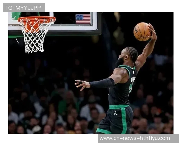 杰伦布朗强调篮板保护重要性并展望球队潜力提升空间