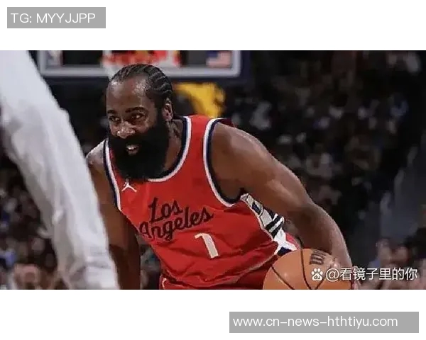 大洛提升快船进攻空间哈登被包夹次数显著减少小卡发挥更加出色